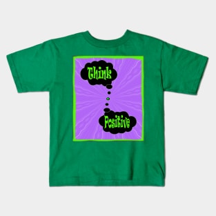 Think Positive to save the planet Kids T-Shirt